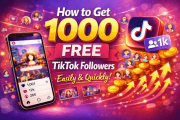 How to Get 1000 Free TikTok Followers Easily and Quickly