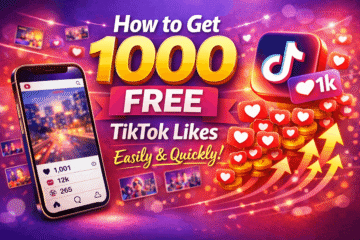 How to Get 1000 Free TikTok Likes Easily and Quickly