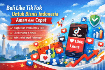 Beli Like TikTok Untuk Bisnis Indonesia Aman Dan Cepat